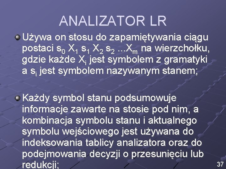 ANALIZATOR LR Używa on stosu do zapamiętywania ciągu postaci s 0 X 1 s