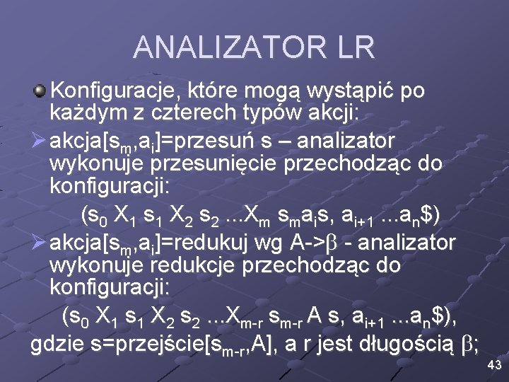 ANALIZATOR LR Konfiguracje, które mogą wystąpić po każdym z czterech typów akcji: Ø akcja[sm,