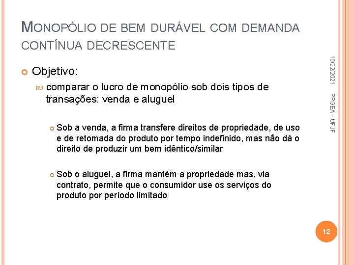 MONOPÓLIO DE BEM DURÁVEL COM DEMANDA CONTÍNUA DECRESCENTE Objetivo: comparar Sob a venda, a