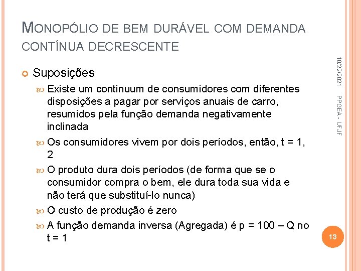 MONOPÓLIO DE BEM DURÁVEL COM DEMANDA CONTÍNUA DECRESCENTE Suposições Existe PPGEA - UFJF um