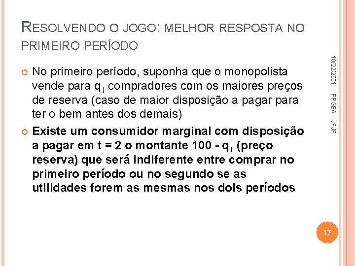 RESOLVENDO O JOGO: MELHOR RESPOSTA NO PRIMEIRO PERÍODO 10/22/2021 PPGEA - UFJF No primeiro