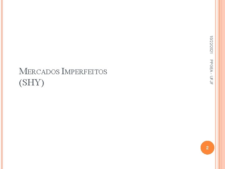 10/22/2021 PPGEA - UFJF MERCADOS IMPERFEITOS (SHY) 2 