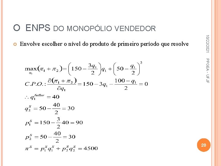 O ENPS DO MONOPÓLIO VENDEDOR Envolve escolher o nível do produto de primeiro período