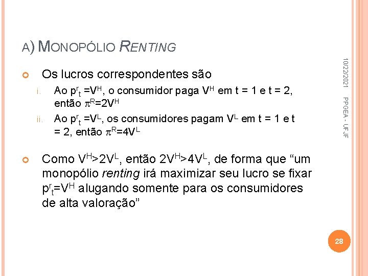A) MONOPÓLIO RENTING i. PPGEA - UFJF ii. Ao prt =VH, o consumidor paga