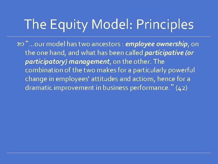 The Equity Model: Principles “…our model has two ancestors : employee ownership, on the