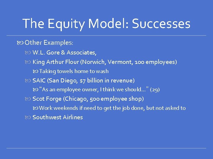 The Equity Model: Successes Other Examples: W. L. Gore & Associates, King Arthur Flour