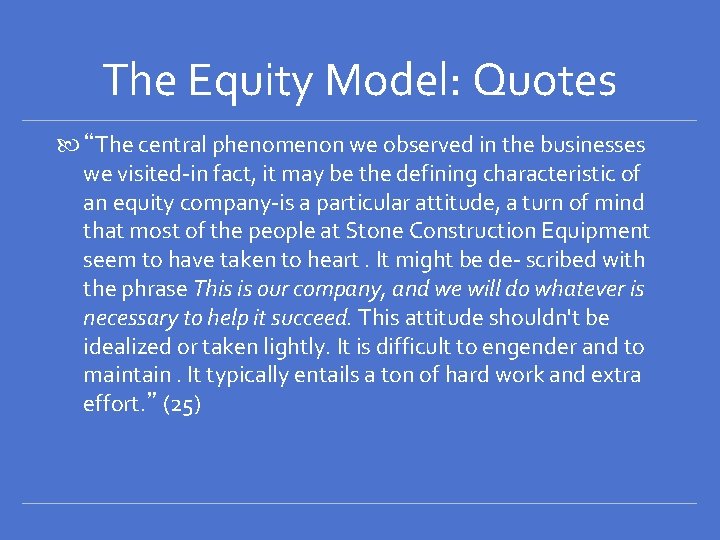 The Equity Model: Quotes “The central phenomenon we observed in the businesses we visited-in