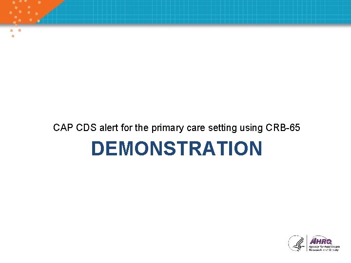 CAP CDS alert for the primary care setting using CRB-65 DEMONSTRATION 