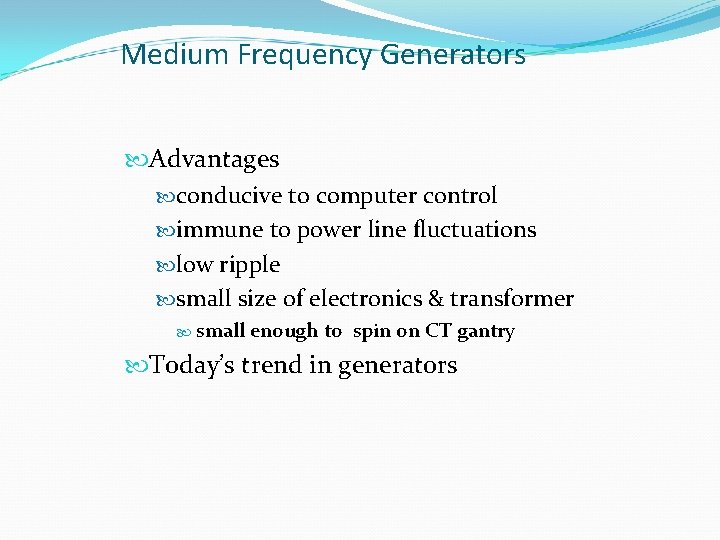 Medium Frequency Generators Advantages conducive to computer control immune to power line fluctuations low