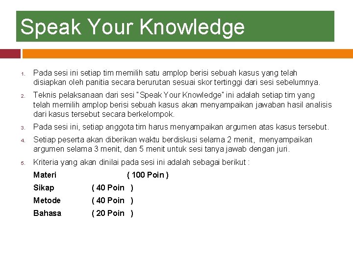 Speak Your Knowledge 1. 2. 3. 4. 5. Pada sesi ini setiap tim memilih