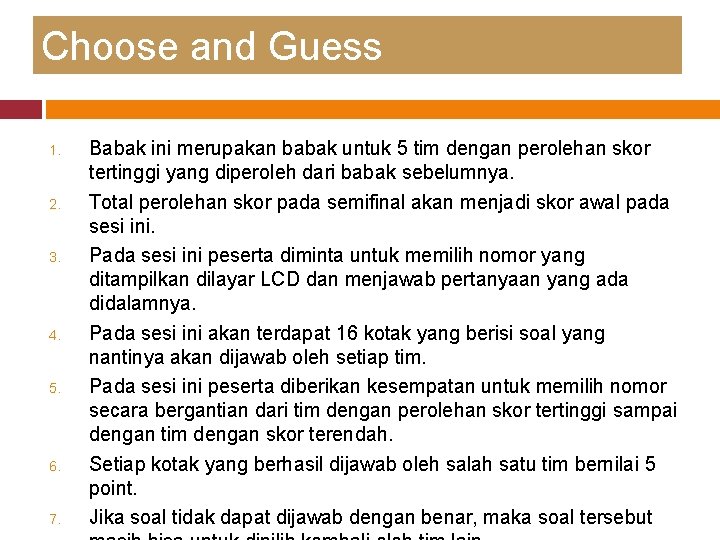 Choose and Guess 1. 2. 3. 4. 5. 6. 7. Babak ini merupakan babak