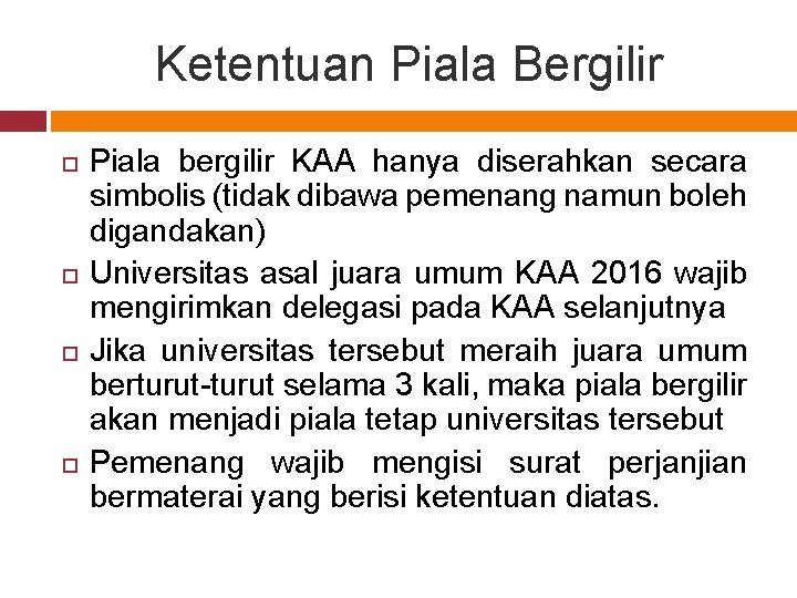 Ketentuan Piala Bergilir Piala bergilir KAA hanya diserahkan secara simbolis (tidak dibawa pemenang namun