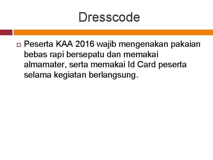 Dresscode Peserta KAA 2016 wajib mengenakan pakaian bebas rapi bersepatu dan memakai almamater, serta