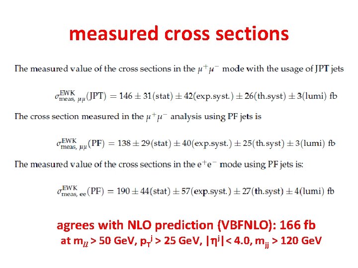 measured cross sections agrees with NLO prediction (VBFNLO): 166 fb at mll > 50