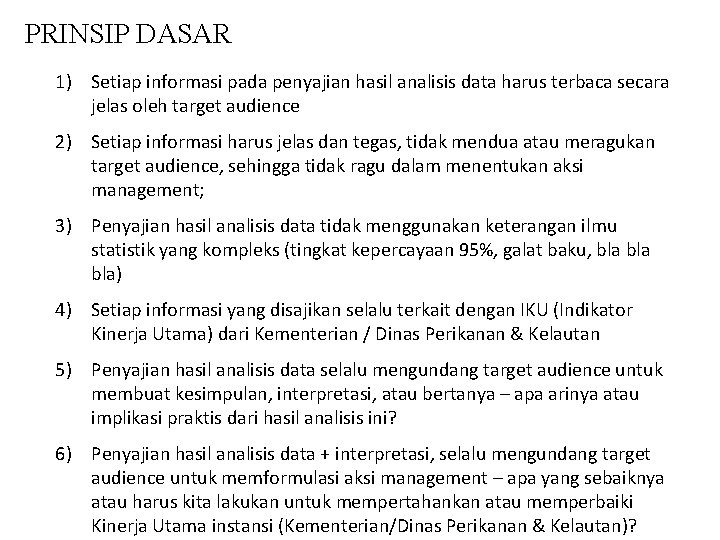 PRINSIP DASAR 1) Setiap informasi pada penyajian hasil analisis data harus terbaca secara jelas