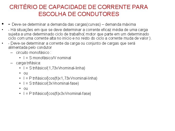 CRITÉRIO DE CAPACIDADE DE CORRENTE PARA ESCOLHA DE CONDUTORES • - Deve-se determinar a