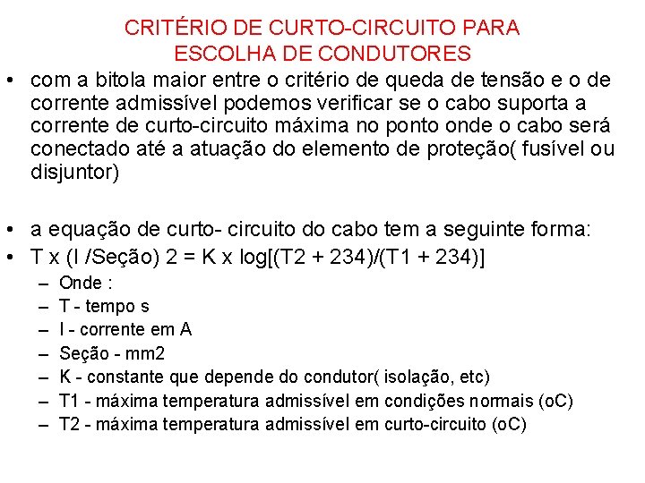 CRITÉRIO DE CURTO-CIRCUITO PARA ESCOLHA DE CONDUTORES • com a bitola maior entre o