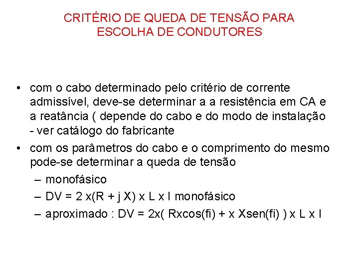 CRITÉRIO DE QUEDA DE TENSÃO PARA ESCOLHA DE CONDUTORES • com o cabo determinado