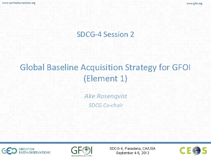 www. earthobservations. org www. gfoi. org SDCG-4 Session 2 Global Baseline Acquisition Strategy for