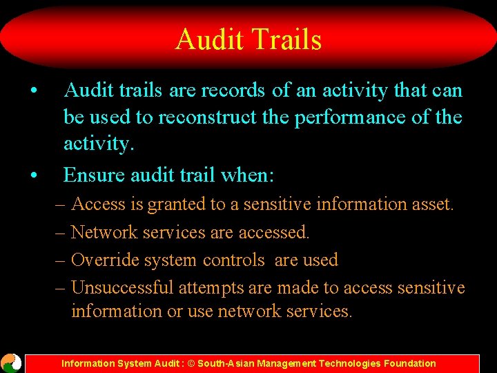 Audit Trails • • Audit trails are records of an activity that can be