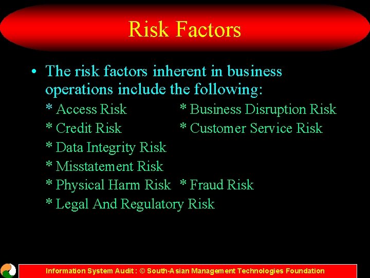 Risk Factors • The risk factors inherent in business operations include the following: *