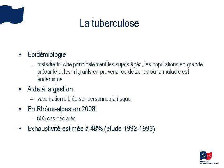 La tuberculose • Epidémiologie – maladie touche principalement les sujets âgés, les populations en