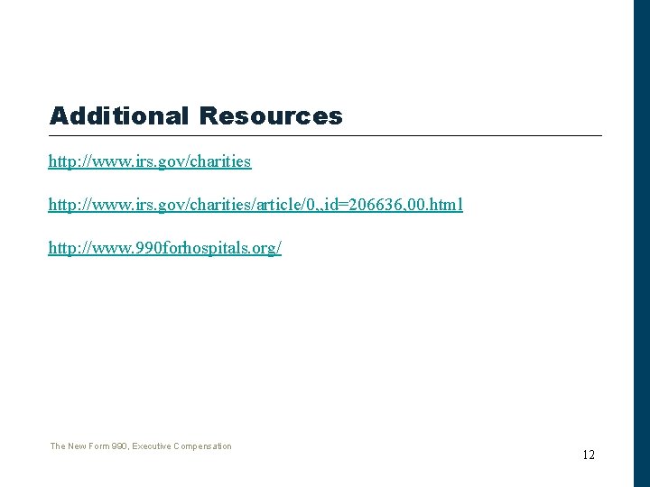 Additional Resources http: //www. irs. gov/charities/article/0, , id=206636, 00. html http: //www. 990 forhospitals.