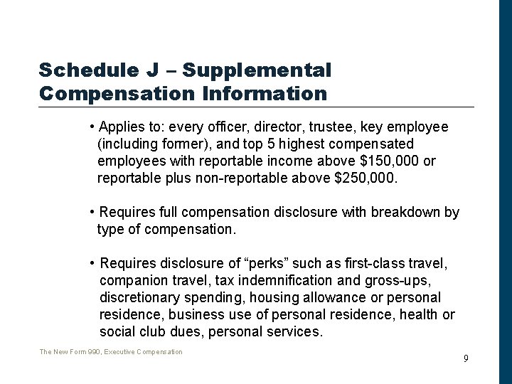 Schedule J – Supplemental Compensation Information • Applies to: every officer, director, trustee, key