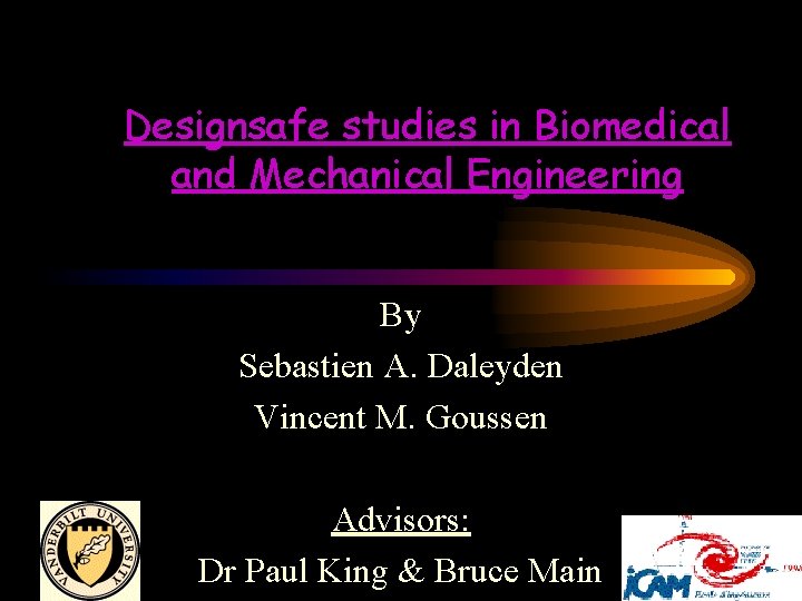 Designsafe studies in Biomedical and Mechanical Engineering By Sebastien A. Daleyden Vincent M. Goussen