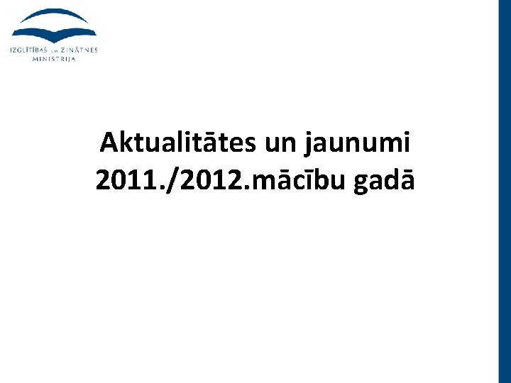 Aktualitātes un jaunumi 2011. /2012. mācību gadā 