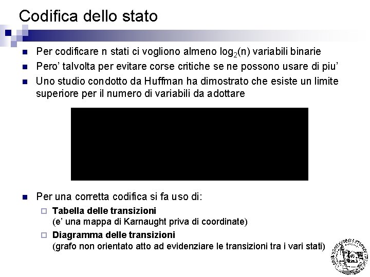 Codifica dello stato n n Per codificare n stati ci vogliono almeno log 2(n)