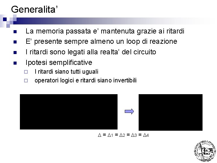 Generalita’ n n La memoria passata e’ mantenuta grazie ai ritardi E’ presente sempre