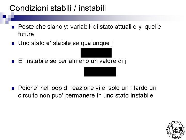 Condizioni stabili / instabili n Poste che siano y: variabili di stato attuali e