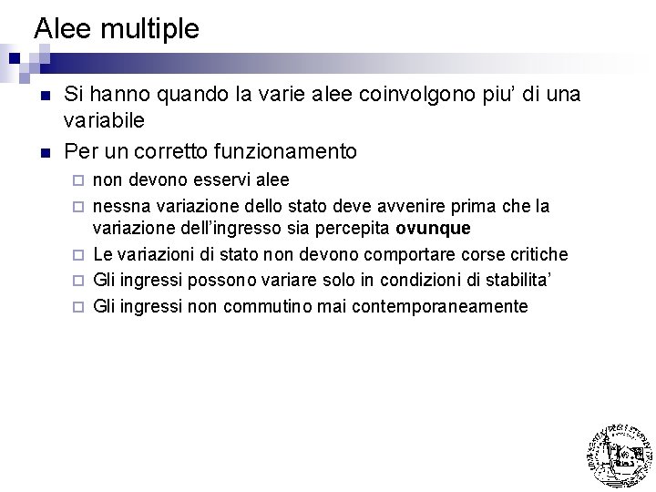 Alee multiple n n Si hanno quando la varie alee coinvolgono piu’ di una