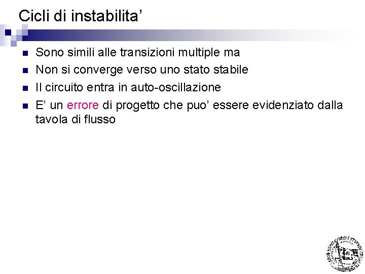 Cicli di instabilita’ n n Sono simili alle transizioni multiple ma Non si converge