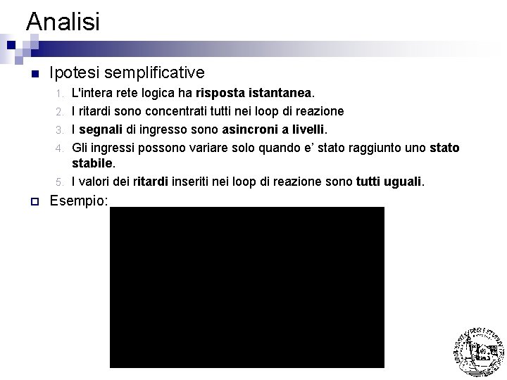 Analisi n Ipotesi semplificative 1. 2. 3. 4. 5. ¨ L'intera rete logica ha