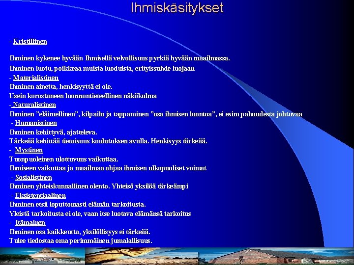 Ihmiskäsitykset - Kristillinen Ihminen kykenee hyvään Ihmisellä velvollisuus pyrkiä hyvään maailmassa. Ihminen luotu, poikkeaa