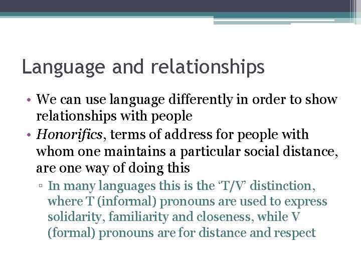 Language and relationships • We can use language differently in order to show relationships Language and relationships • We can use language differently in order to show relationships