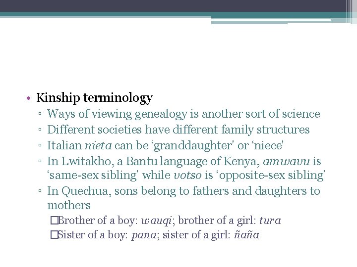  • Kinship terminology ▫ ▫ Ways of viewing genealogy is another sort of