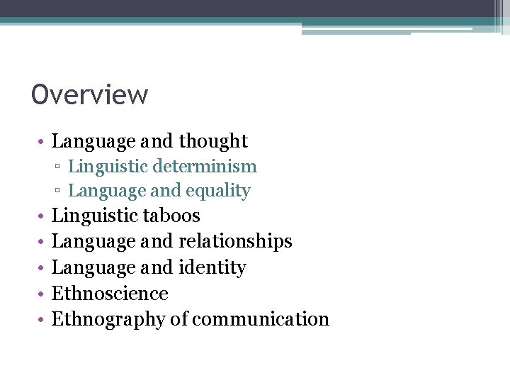 Overview • Language and thought ▫ Linguistic determinism ▫ Language and equality • • Overview • Language and thought ▫ Linguistic determinism ▫ Language and equality • •