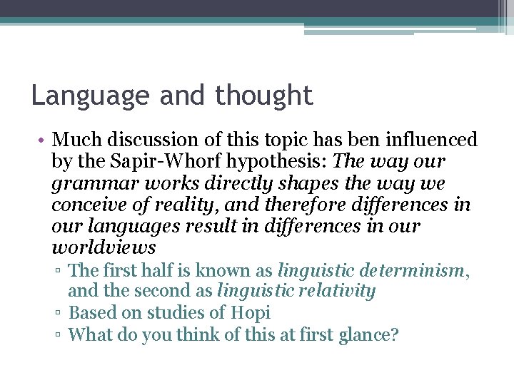 Language and thought • Much discussion of this topic has ben influenced by the