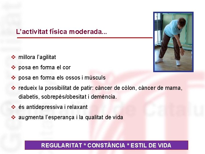 L’activitat física moderada. . . v millora l’agilitat v posa en forma el cor