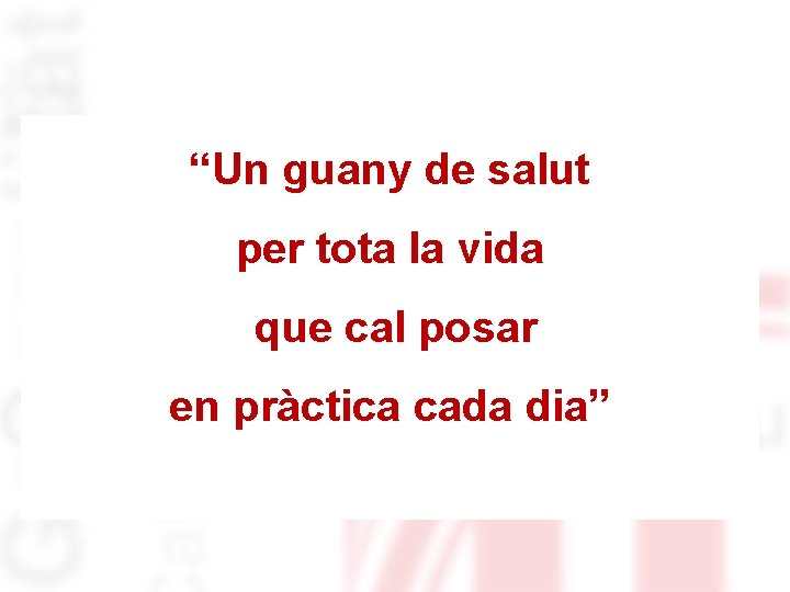 “Un guany de salut per tota la vida que cal posar en pràctica cada