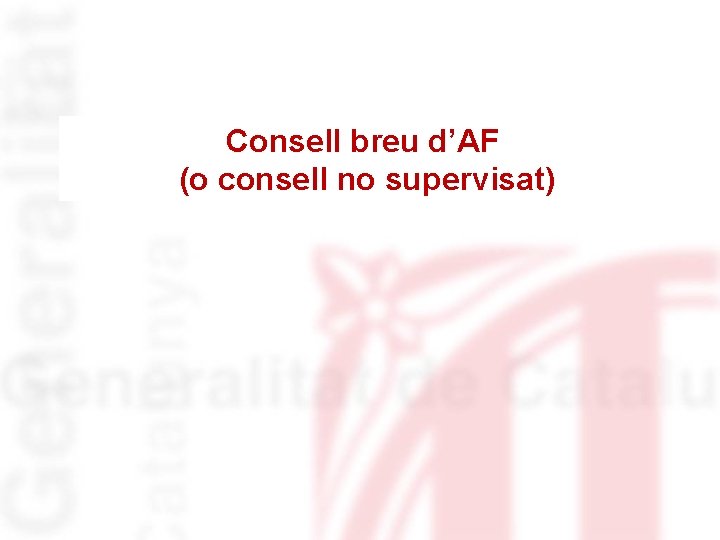 Consell breu d’AF (o consell no supervisat) 