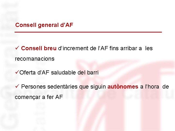 Consell general d’AF ü Consell breu d’increment de l’AF fins arribar a les recomanacions