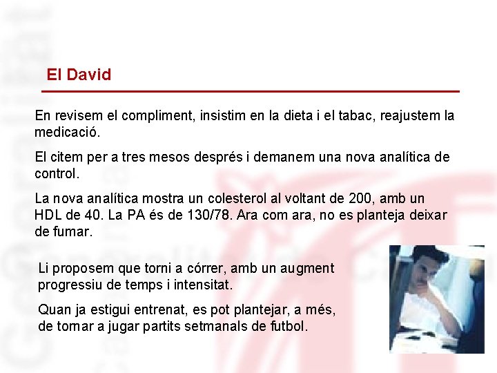 El David En revisem el compliment, insistim en la dieta i el tabac, reajustem