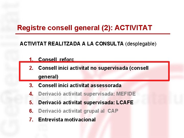 Registre consell general (2): ACTIVITAT REALITZADA A LA CONSULTA (desplegable) 1. Consell reforç 2.