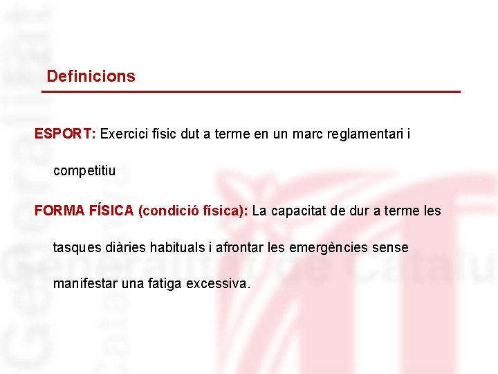 Definicions ESPORT: Exercici físic dut a terme en un marc reglamentari i competitiu FORMA