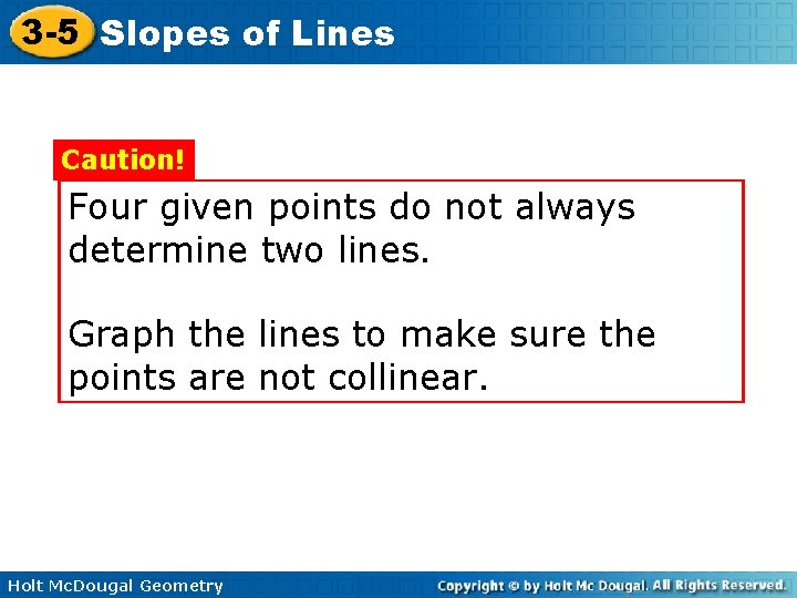 3 -5 Slopes of Lines Caution! Four given points do not always determine two
