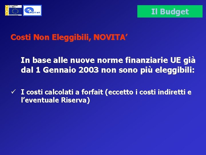 Il Budget Costi Non Eleggibili, NOVITA’ In base alle nuove norme finanziarie UE già